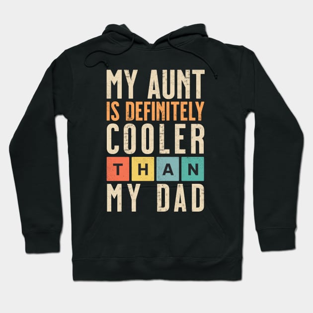 My Aunt Is Definitely Cooler Than My Dad Auntie Niece Nephew Hoodie by IYearDesign